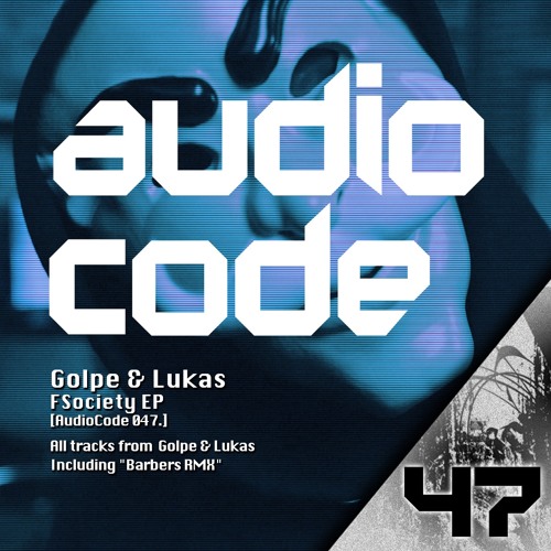 Golpe & Lukas - FSociety EP [Audiocode 047] Previews