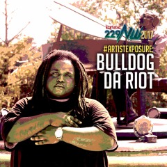 Artist Exposure: Bulldog Da Riot