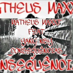 Matheus Maxxt Feat. Yang NSY - Consequências