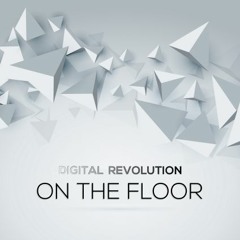 Digital Revolution - On The Floor (Original Mix)!DL-link in description!