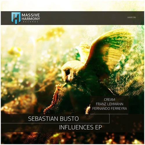 Sebastian Busto - Influences (Original Mix) [Massive Harmony Records] (Preview)