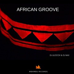 Dj Lilocox & Dj Nax - African Groove (Original Mix)