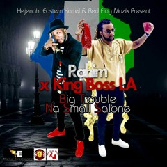 Rahim D Wezard×LAJ--Big Trouble Na Small Salone
