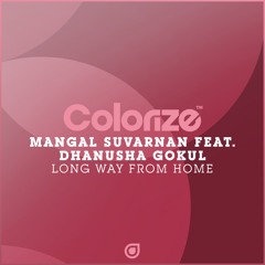 Mangal Suvarnan feat. Dhanusha Gokul - Long Way From Home [OUT NOW]