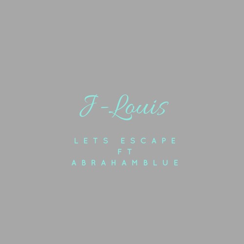 LETS ESCAPE -ABRAHAM BLUE (   J-LOUIS Remix   )