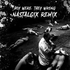 CHODEGANG - Boy Were They Wrong (NASTALGIX Remix)