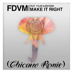 FDVM feat. Tyler Sjöström - Make it Right (Chicano Remix)