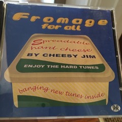 Cheesy Jim - Fromage For All (June 2000)