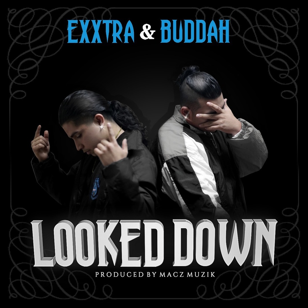 Exxtra & Buddah - Looked Down (Prod. Macz Muzik) [Thizzler.com]