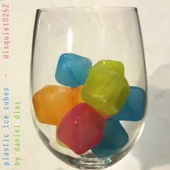 Plastic Ice Cubes - disquiet0262