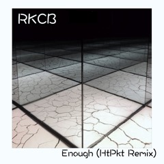 RKCB - Enough (HtPkt Remix)