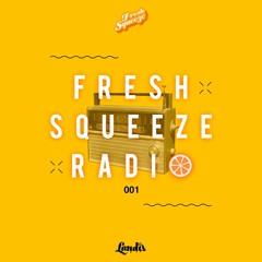 Fresh Squeeze Radio 001