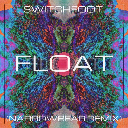 Stream Switchfoot Float (Narrowbear Remix) by His Creation Records Listen online for free on