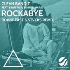 Clean Bandit - Rockabye ft. Sean Paul(Robby East & STVCKS Remix) ft. Anne-Mar
