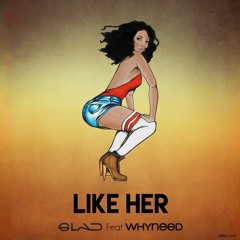 Dj Glad' Feat Whyneed - Like Her [Glad Prod.]