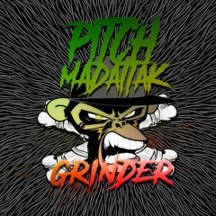 Grinder PITCH MADATTAK (original Raggatek)