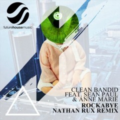 Clean Bandit ft. Sean Paul - Rockabye (Nathan Rux Remix) ft. Anne-Marie