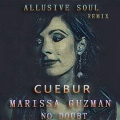 Cuebur Ft Marissa Guzman - No Doubt (Allusive Soul Carpe Diem Mix)