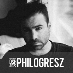 Curated by DSH #022: Philogresz