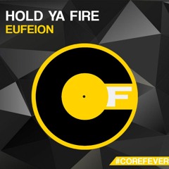 Eufeion - Hold Ya Fire - (Core Fever)