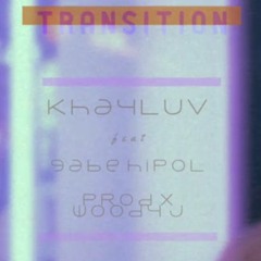 Transition - Khyle feat. Gabe Hipol (Prod. WoodyJ)