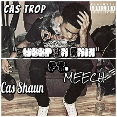 ''Swoop Ya Main'' x Cas Trop ft. x Cas shaun x MEECH