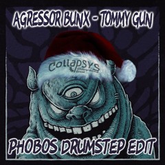 Agressor Bunx - Tommy Gun (Phobos Drumstep Edit) [FREE DOWNLOAD]