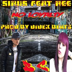 Sirus Feat Ree - No Loyalty (Prod By Didek Beats)