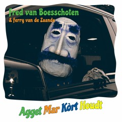 Fred van Boesschoten - Agget Mar Kòrt Houdt