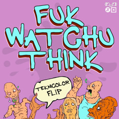 Ghastly ft. Jameston Thieves - Fuk Watchu Think (Teknicolor Flip)