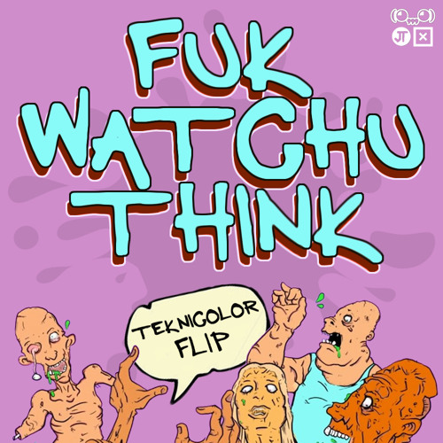 Ghastly ft. Jameston Thieves - Fuk Watchu Think (Teknicolor Flip)