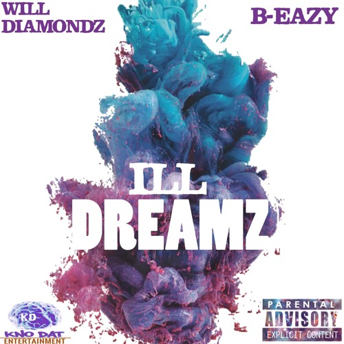 Will Diamondz ft. B-Eazy- ILL Dreamz