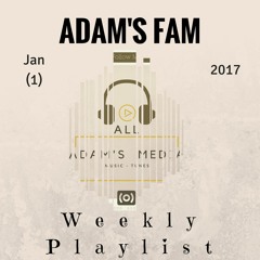 ADAM'S Fam Weekly Playlist Jan (Week 1)