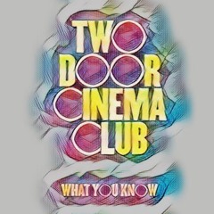 Two Door Cinema Club - What You Know (Finissent Remix)