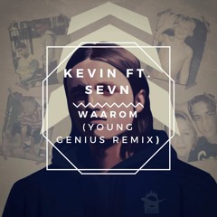 Kevin ft. Sevn - Waarom (Young Genius Remix)