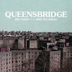 Big Twins feat. Mike Delorean "Queensbridge" produced by Pryvet Peep Sho