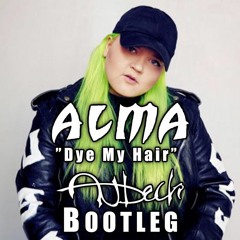 Alma - Dye My Hair (Anbech Bootleg)