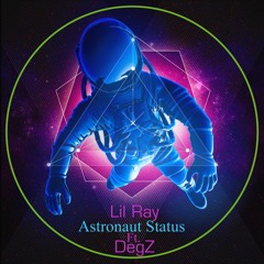 Astronaut  Status- Lil ray Ft. DegZ