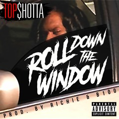 Top$hotta - Roll Down The Window (Prod.by Richie&B100).R