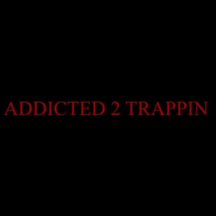Fendi - Addicted 2 Trappin
