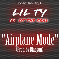 Lil Ty Ft. OT The Real - Airplane Mode