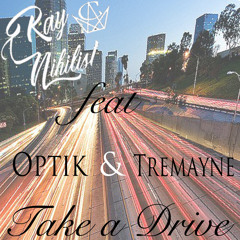 Take A Drive ft Tremayne Charlette & Optik (Prod.RRAREBEAR)