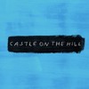 Download Ed Sheeran - Castle On The Hill Ed Sheeran - Castle On The Hill