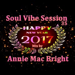 Annie Mac Bright - Soul Vibe Session 35 Mix by Annie Mac Bright - Happy New Year 2017