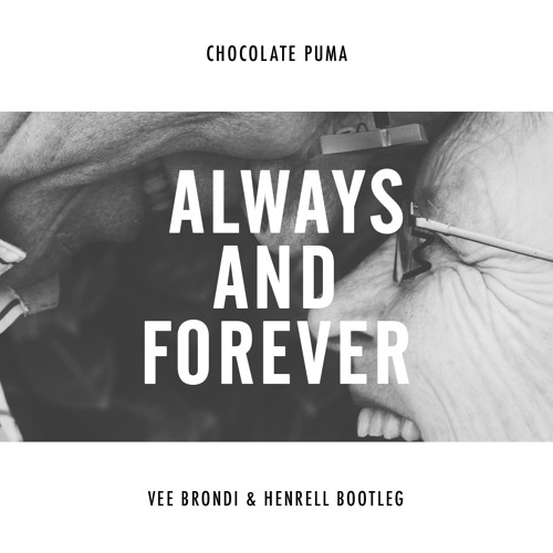 Chocolate Puma - Always And Forever (Vee Brondi &amp; Henrell Bootleg)  [FREE DOWNLOAD] by Brazuka Tracklists on SoundCloud - Hear the world's  sounds