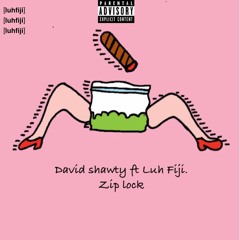 David Shawty X Luh Fiji - ZipLock (prod. nappy 01')