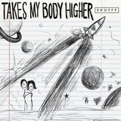 Shoffy Feat. Lincoln Jesser - Takes My Body Higher (Tona Garcia Remix)