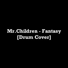 Mr.Children - Fantasy [Drum Cover]