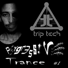 Trip Tech - Psygressive Trance Set #1