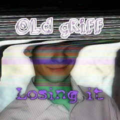 OLd gRiFF - Losing it Mix